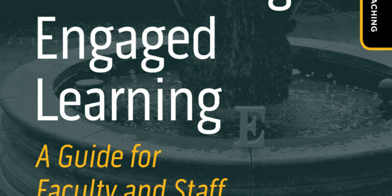 Book cover for Key Practices for Fostering Engaged Learning: A Guide for Faculty and Staff. The title overlays an image of a fountain.